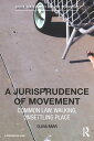 A Jurisprudence of Movement Common Law, Walking, Unsettling Place