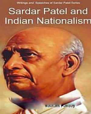 Sardar Patel And Indian NationalismŻҽҡ[ Neelam Pandey ]