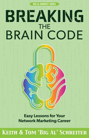 Breaking the Brain Code Easy Lessons for Your Network Marketing Career【電子書籍】 Keith Schreiter