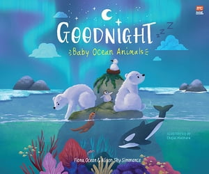 Goodnight, Baby Ocean Animals【電子書籍】[ Fiona Ocean ]