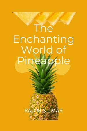 The Enchanting World of Pineapple