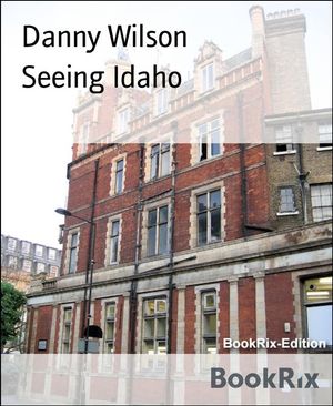 Seeing Idaho【電子書籍】[ Danny Wilson ]