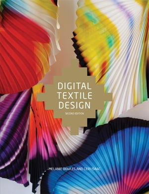 Digital Textile Design Second Edition【電子書籍】[ Melanie Bowles ]