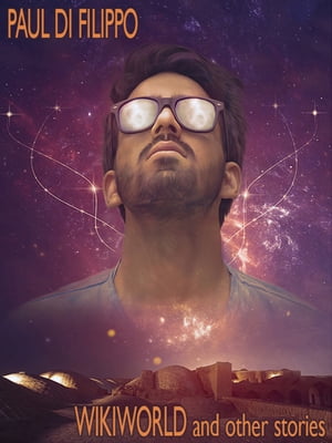 Wikiworld and Other Stories【電子書籍】[ Paul Di Filippo ]