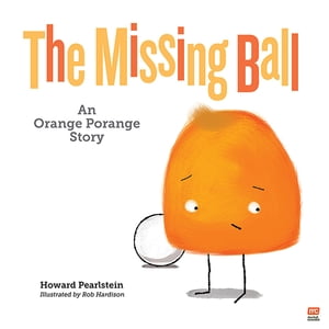 Orange Porange: The Missing Ball【電子書籍】[ Howard Pearlstein ]
