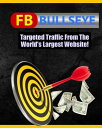 FB Bullseye Targeted Traffic From the World's Largest Website【電子書籍】[ Thrivelearn...