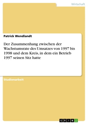 Der Zusammenhang zwischen der Wachstumsrate des Umsatzes von 1997 bis 1998 und dem Kreis, in dem ein Betrieb 1997 seinen Sitz hatte