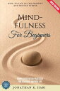Mindfulness for Beginners: How to Live in the Present and Reduce Stress (Simple ...