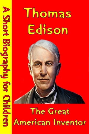 Thomas Edison : The Great American Inventor