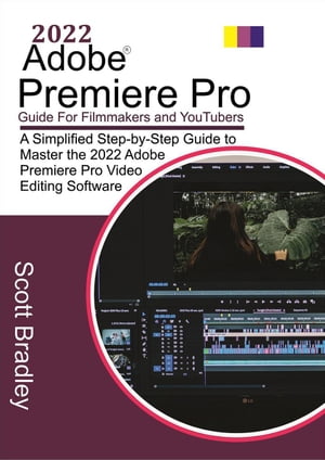 2022 Adobe? Premiere Pro Guide For Filmmakers and YouTubers【電子書籍】[ Scott Bradley ]