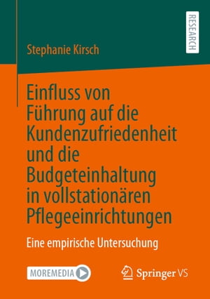 Einfluss von Führung auf die Kundenzufriedenheit und die Budgeteinhaltung in vollstationären Pflegeeinrichtungen