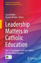 Leadership Matters in Catholic Education Part 1: Foundations and Case Studies fo...