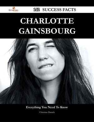Charlotte Gainsbourg 142 Success Facts - Everything you need to know about Charlotte Gainsbourg