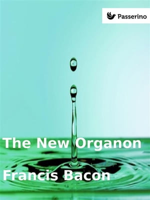 The New Organon【電子書籍】[ Francis Bacon