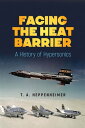 ŷKoboŻҽҥȥ㤨Facing the Heat Barrier A History of HypersonicsŻҽҡ[ T.A. Heppenheimer ]פβǤʤ3,065ߤˤʤޤ