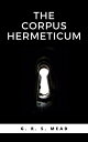 The Corpus Hermeticum【電子書籍】 G. R.