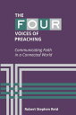 The Four Voices of Preaching Communicating Faith in a Connected World【電子書籍】[ Rob...