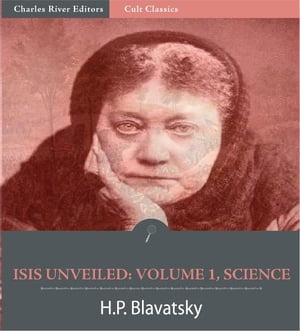 Isis Unveiled: Volume 1, Science (Illustrated Ed