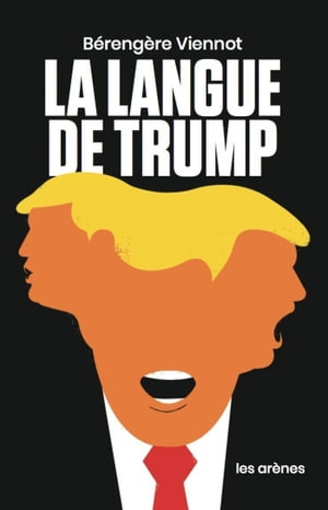 La Langue de Trump【電子書籍】[ B?reng?re Viennot ]