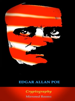 Edgar Allan Poe: Cryptography in Mirrored RoomsŻҽҡ[ Edgar Allan Poe ]