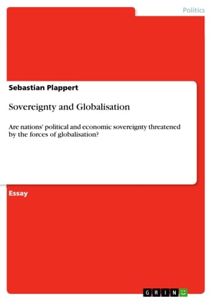 Sovereignty and Globalisation Are nations' political and economic sovereignty threatened by the forces of globalisation?