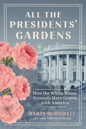 ŷKoboŻҽҥȥ㤨All the Presidents' Gardens How the White House Grounds Have Grown with AmericaŻҽҡ[ Marta McDowell ]פβǤʤ1,954ߤˤʤޤ