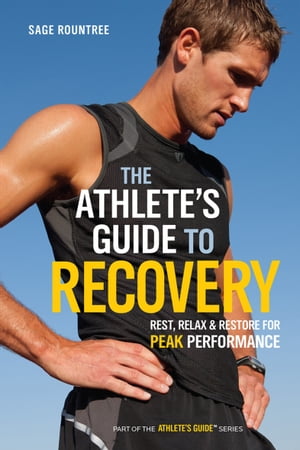 楽天楽天Kobo電子書籍ストアThe Athlete's Guide to Recovery Rest, Relax, & Restore for Peak Performance【電子書籍】[ Sage Rountree ]