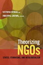 Theorizing NGOs States, Feminisms, and Neoliberalism