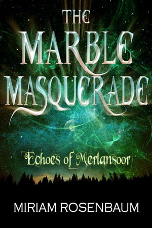 The Marble Masquerade: Echoes of Merlansoor The Marble Masquerade, 2【電子書籍】 Miriam Rosenbaum
