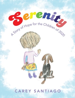 Serenity A Story of Hope for the Children of 2020【電子書籍】 Carey Santiago