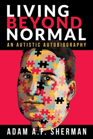 Living Beyond Normal: An Autistic Autobiography