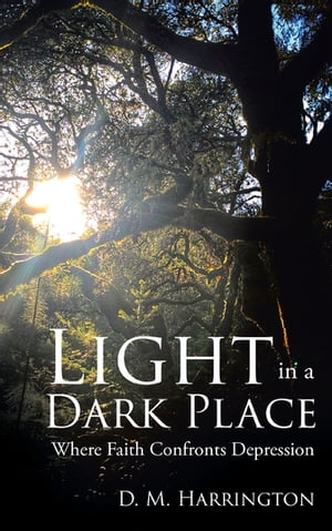 Light in a Dark Place Where Faith Confronts Depression