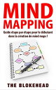 Mind Mapping :Guide ?tape par ?tape pour le d?butant dans la cr?ation de mind ma...