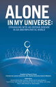 Alone in My Universe Struggling with an Orphan Disease in an Unsympathetic World【電子書籍】 Danielle Roberts