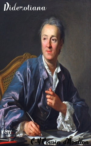 Diderotiana Ou Recueil d’anecdotes, bons mots, plaisanteries, r?flexions et pens?es de Denis Diderot, suivi de quelques morceaux in?dits de ce c?l?bre encyclop?diste ( Edition int?grale ) annot?