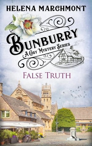 Bunburry - False Truth A Cosy Mystery SeriesŻҽҡ[ Helena Marchmont ]