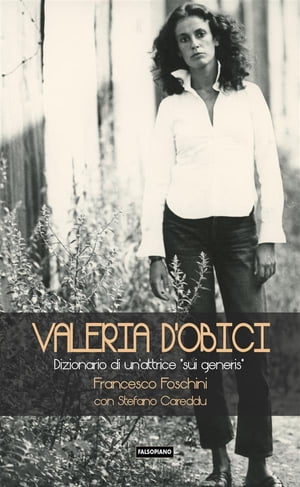 Valeria D 039 Obici Dizionario di un 039 attrice sui generis 【電子書籍】 Francesco Foschini