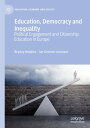 Education, Democracy and Inequality Political Engagement and Citizenship Education in Europe【電子書籍】 Bryony Hoskins