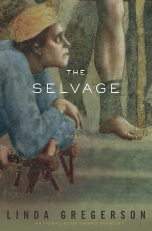 The Selvage Poems【電子書籍】[ Linda Gregerson ]