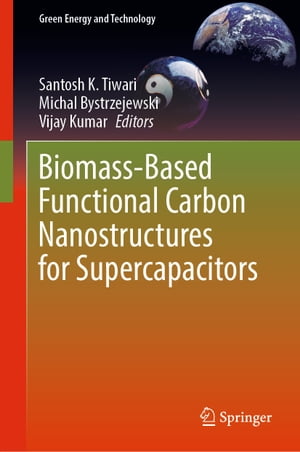 Biomass-Based Functional Carbon Nanostructures for Supercapacitors【電子書籍】