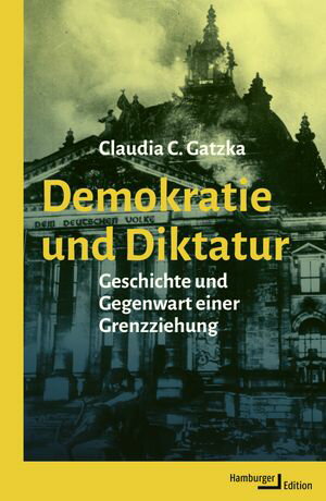Demokratie und Diktatur Geschichte und Gegenwart einer Grenzziehung