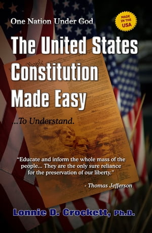 The United States Constitution Made Easy...To Understand