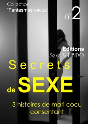 Secrets de Sexe : 3 histoires de mari cocu consentant-vol2-