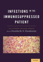 Infections in the Immunosuppressed Patient An Illustrated Case-Based Approach【電子...