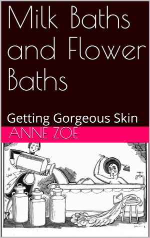 Milk Baths and Flower Baths for Gorgeous Skin