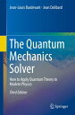 The Quantum Mechanics Solver How to Apply Quantum Theory to Modern Physics【電子書籍】 Jean-Louis Basdevant