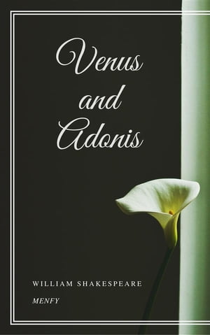 Venus and Adonis【電子書籍】[ William Shakespeare ]