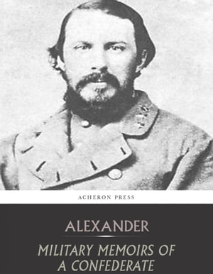 Military Memoirs of a Confederate A Critical Nar