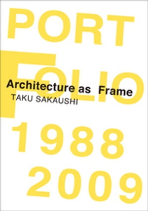Architecture as Frame【電子書籍】[ 坂牛卓 ]