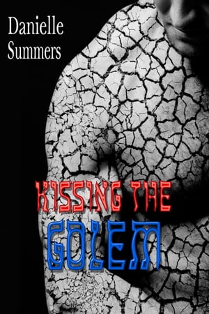 Kissing the Golem A Jewish/Black Gay Interracial Romance With Some Monster MagicŻҽҡ[ Danielle Summers ]